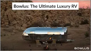 Bowlus: The Ultimate Luxury RV