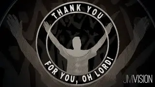 Thank You For You, Oh Lord! Lyric Video