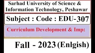 Sarhad University Past Solved Paper in English | Curriculum Development  |Code : EDU-307 |Fall -2023