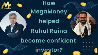 How MegaMoney helped Rahul Raina become a confident investor?|| MegaMoney Mastery : Dinesh Kumar