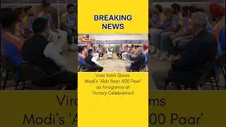 Virat Kohli ne Modi ji ke 'Abki Baar 400 Paar' ko Arrogance Bataya Victory Celebration Mein!