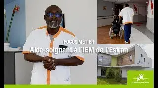 [FOCUS MÉTIER] Aide-soignant à l’IEM de l’Estran