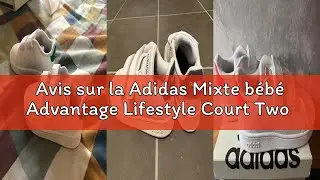 Avis sur la Adidas Mixte b&eacute;b&eacute; Advantage Lifestyle Court Two Hook-and-Loop Chaussures