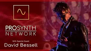 Pro Synth Network LIVE! - Episode 70: With special guest, David Bessell!