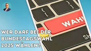 Wer darf bei der Bundestagswahl 2025 w&auml;hlen? | Marc We&szlig;eling
