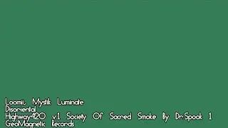 Loomii & Mystik Luminate, Disoriental, Highway420 v.1 Society Of Sacred Smoke By Dr.Spook #01