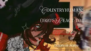 Past Countryhumans (1920’s) react to…. (REMAKE)