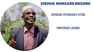 JOSHUA MONGARE ONGORO by CHARLES NYAGWOKA OTISO(KIRWANDA JUNIOR)