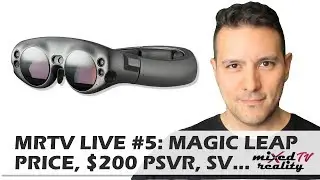 MRTV Live #5: Magic Leap One Price, PSVR $200 Deep Discount, Sprint Vector Olympic Challenge, etc..