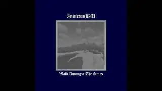 InvictusBM - Walk Amongst the Stars