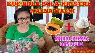 BERMODAL PEPAYA DAN GULA PASIR BISA MEMBUAT BOLA BOLA KRISTAL WARNA WARNI