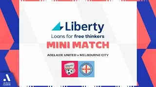 Adelaide United v Melbourne City FC - Liberty Mini Match
