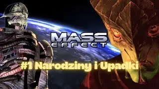 #1 Narodziny i Upadki &ndash; Mass Effect Lore SPOILERY!!! (REUPLOAD)