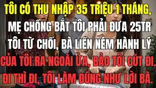 Tôi có thu nhập 35 triệu một tháng, mẹ chồng bắt tôi phải đưa 25 triệu. Tôi từ chối, bà liền ném