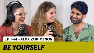 444. The power of being yourself | Alok Vaid-Menon