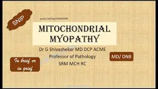 MITOCHONDRIAL MYOPATHY  SNIP PG- Dr GSS SRM MCH RC