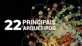 OS 22 PRINCIPAIS ARQU&Eacute;TIPOS QUE REGEM A JORNADA HUMANA.