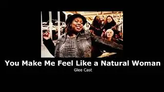 Glee Cast - You Make Me Feel Like a Natural Woman (slowed + reverb)
