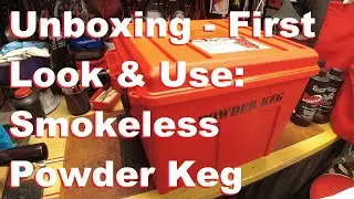 Unboxing and First Look/Use: Smokeless Powder Keg