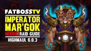 Imperator Mar'gok Normal and Heroic Highmaul Guide - FATBOSS