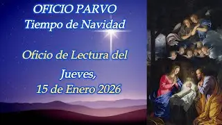 Oficio de Lectura, Jueves, 15 de Enero 2026, Navidad (OFICIO PARVO, Liturgia de María)