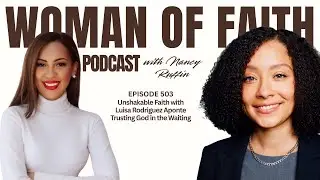 Ep 503 Unshakable Faith with Luisa Rodriguez Aponte
