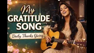 🎵 SONG 4: “My Gratitude Song”