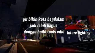 Gw bikin kota bandalam jadi lebih bagus dengan build tools cdid (gw foto mobil gw juga) 