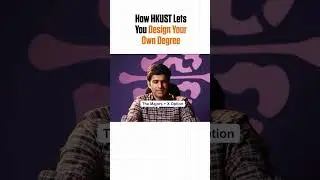 How HKUST lets you design your degree | HKUST Admissions Guide | Project Ivy