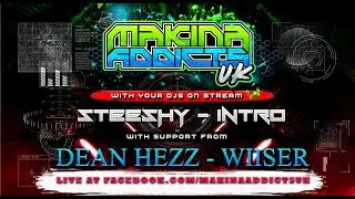 MC'S DEAN HEZZ & WIISER - DJ STEESHY B2B DJ INTRO - MAKINA ADDICTS UK
