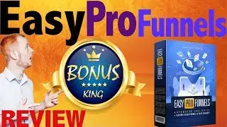Easy Pro Funnels Review With Best Bonus King Bonuses