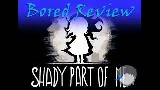 Shady Part of Me - Bored Review