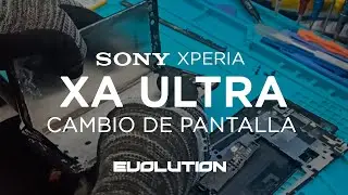 Reparaci&oacute;n Sony Xperia XA Ultra cambio de pantalla (F3216/F3215)
