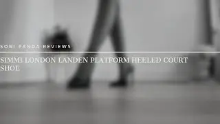 Soni Panda | Simmi London Landen Platform Heeled Court Shoe Review