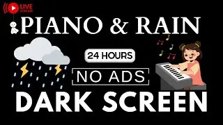 Piano Music & Rain Sounds No Ads Live Stream | Black Screen for Peaceful Relaxation, Soothing Piano