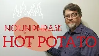 English Tutor Nick P Noun Phrase (137) Hot Potato