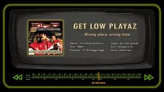 GET LOW PLAYAZ - Wrong place, wrong time