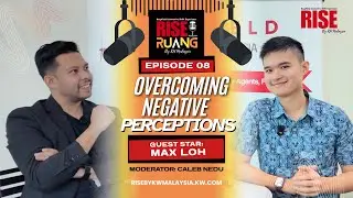 RISE Ruang | EP08 Overcoming Negative Perceptions with Max Loh