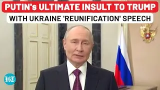 Putin's Ultimate Insult To Trump With Ukraine 'Reunification' Speech: US Fails, Zelensky Panics?