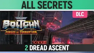Warhammer 40K: Boltgun - Forges of Corruption - Mission 2: Dread Ascent - All Secrets (DLC)