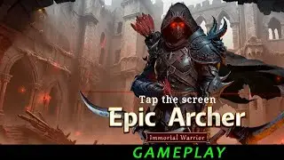 Epic Archer - Immortal Warrior. Gameplay. Геймплей.