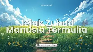 Jejak Zuhud Manusia Termulia ﷺ ~ Ustadz Dr. Firanda Andirja, Lc. M.A حَفِظَهَا اللّٰهُ تَعَالَى