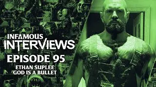 Ethan Suplee - God Is A Bullet (Infamous Interviews Ep. 95)