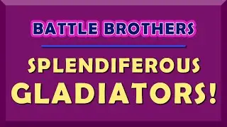 Win the BRUTAL gladiatorial tournament... Or DIE trying! (Battle Brothers Gladiators Ironman Run)