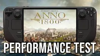 Anno 1800 | Steam Deck (OLED) | Performance Test + Optimal Settings