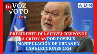 Presidente del Servel responde a críticas por posible manipulación de urnas en las Elecciones 2024