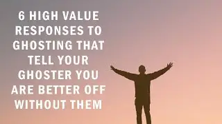 6 High Value Responses To Ghosting That Tell Your Ghoster You Are Better Off Without Them