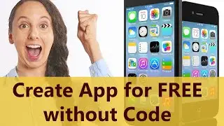 Easily Create an App without Coding for free  - 2020