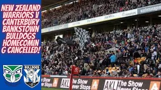 New Zealand Warriors v Canterbury Bankstown Bulldogs Homecoming Cancelled!