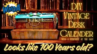 WOW! This looks 100 Years Old! DIY Vintage Desk Calendar + Surprise